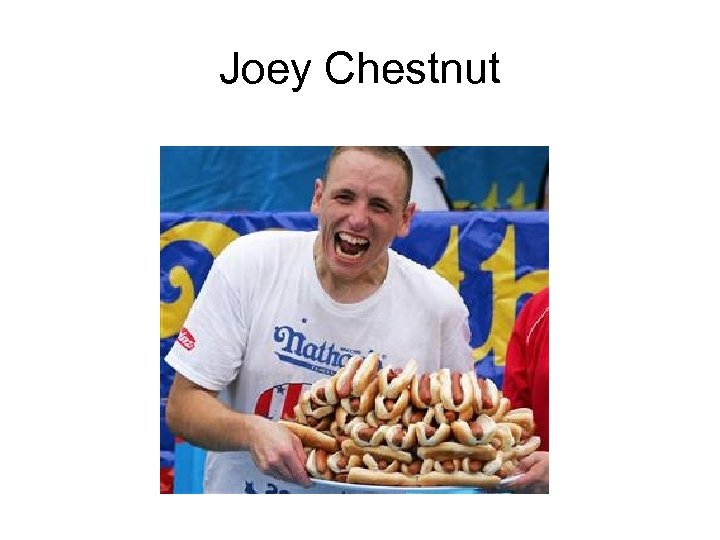 Joey Chestnut 