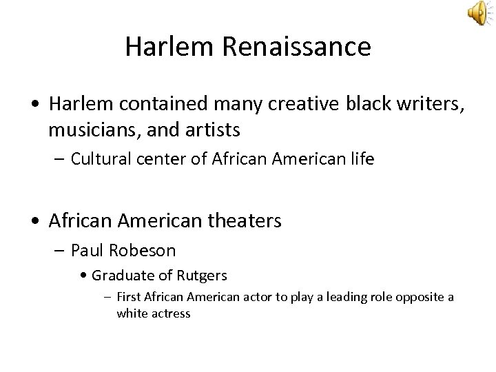 Harlem Renaissance • Harlem contained many creative black writers, musicians, and artists – Cultural