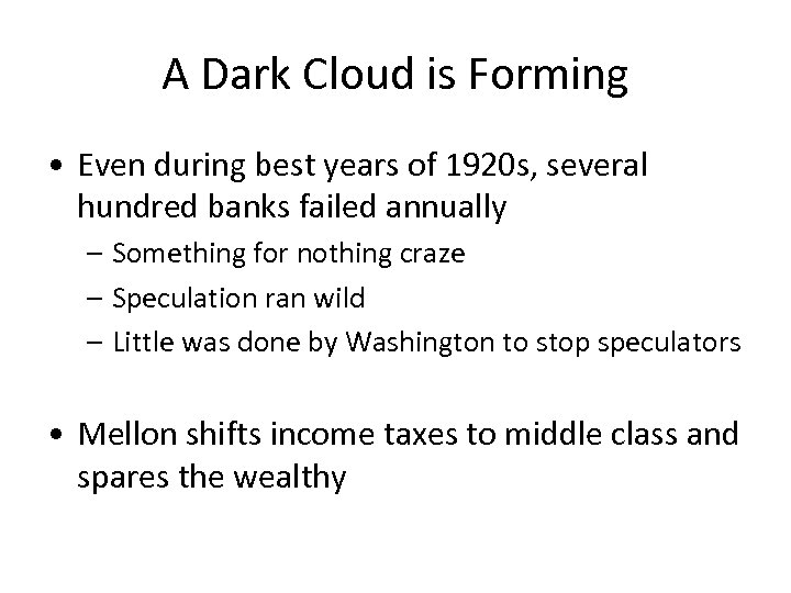 A Dark Cloud is Forming • Even during best years of 1920 s, several