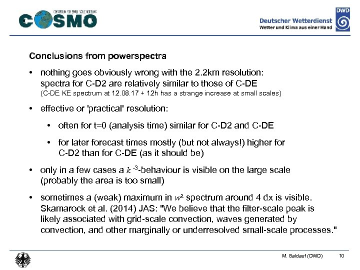 Conclusions from powerspectra • nothing goes obviously wrong with the 2. 2 km resolution: