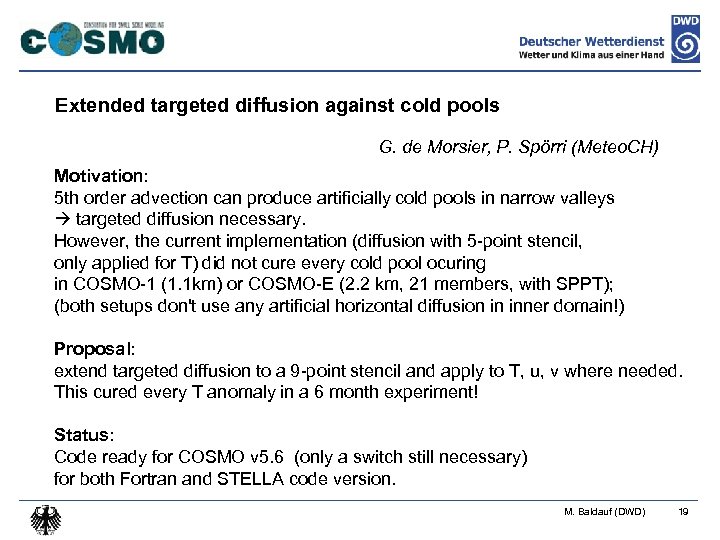 Extended targeted diffusion against cold pools G. de Morsier, P. Spörri (Meteo. CH) Motivation: