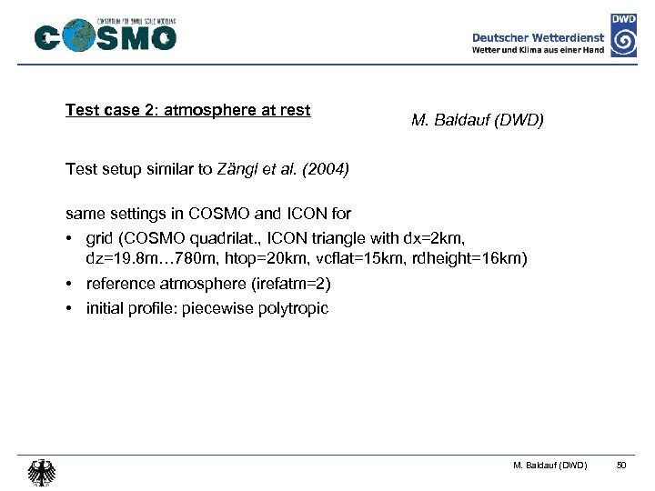 Test case 2: atmosphere at rest M. Baldauf (DWD) Test setup similar to Zängl