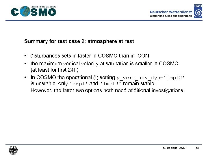 Summary for test case 2: atmosphere at rest • disturbances sets in faster in