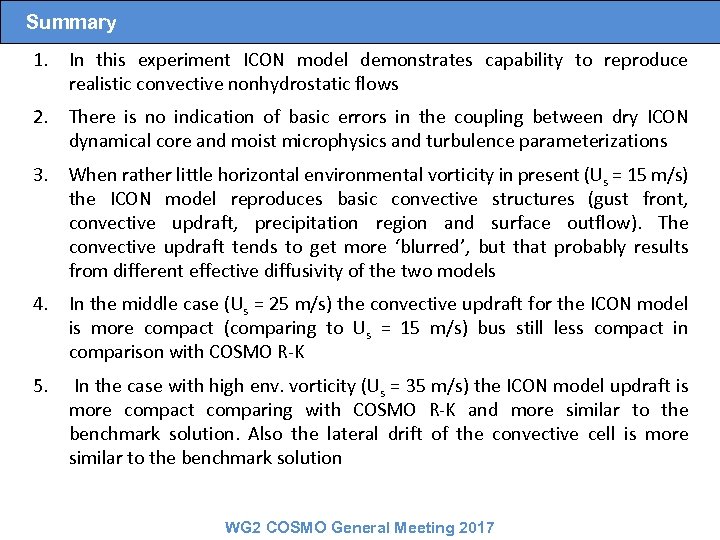 Summary 1. In this experiment ICON model demonstrates capability to reproduce realistic convective nonhydrostatic