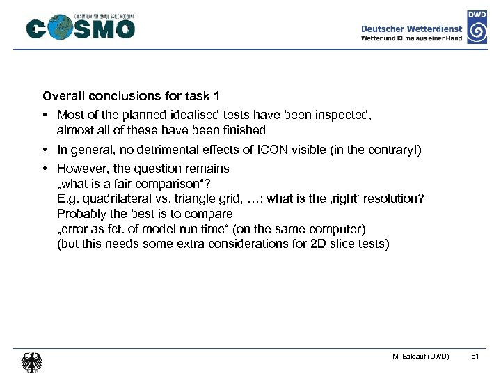 Overall conclusions for task 1 • Most of the planned idealised tests have been