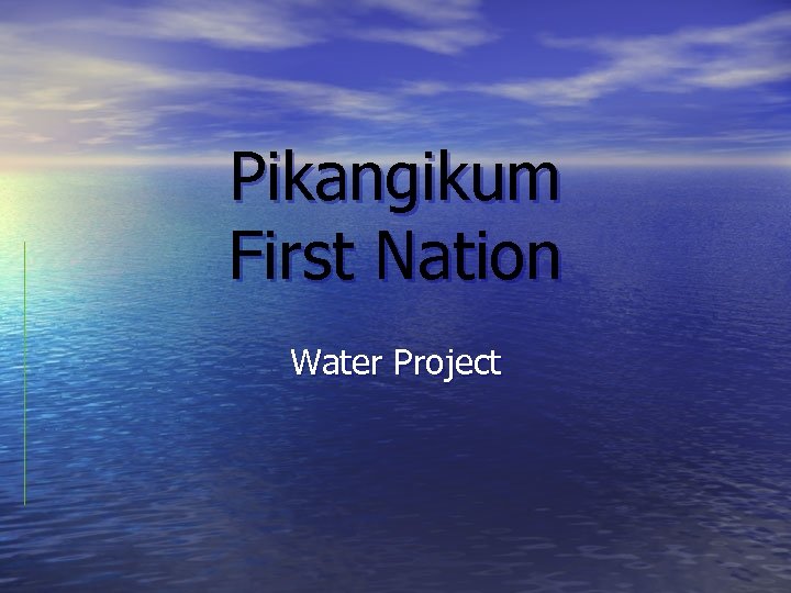 Pikangikum First Nation Water Project 