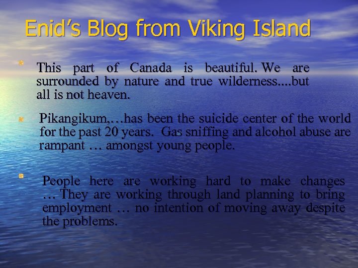 Enid’s Blog from Viking Island This part of Canada is beautiful. We are surrounded