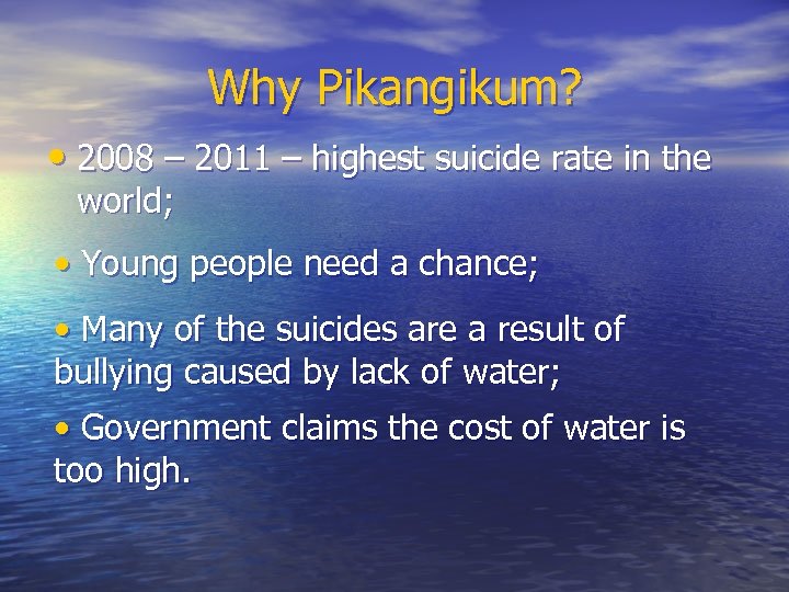 Why Pikangikum? • 2008 – 2011 – highest suicide rate in the world; •