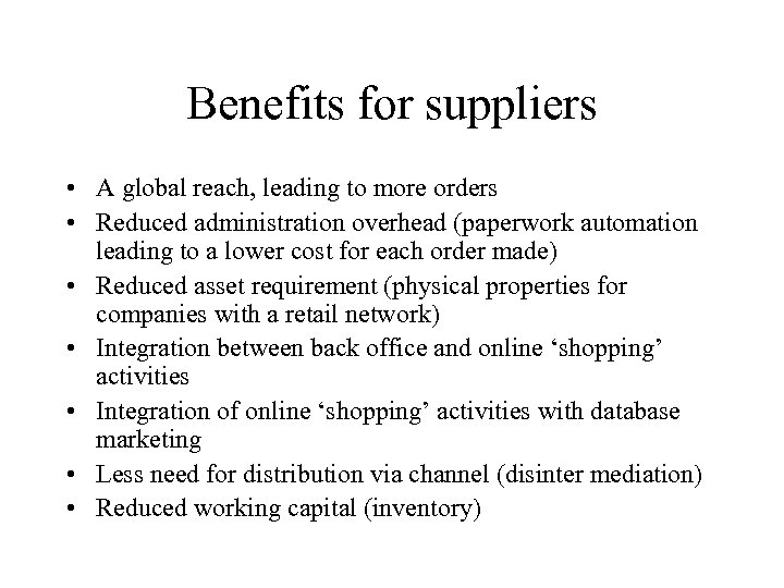 Benefits for suppliers • A global reach, leading to more orders • Reduced administration