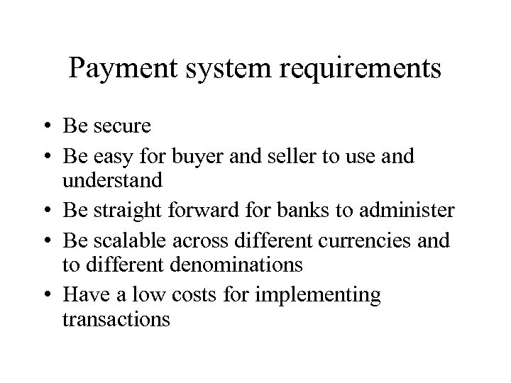 Payment system requirements • Be secure • Be easy for buyer and seller to