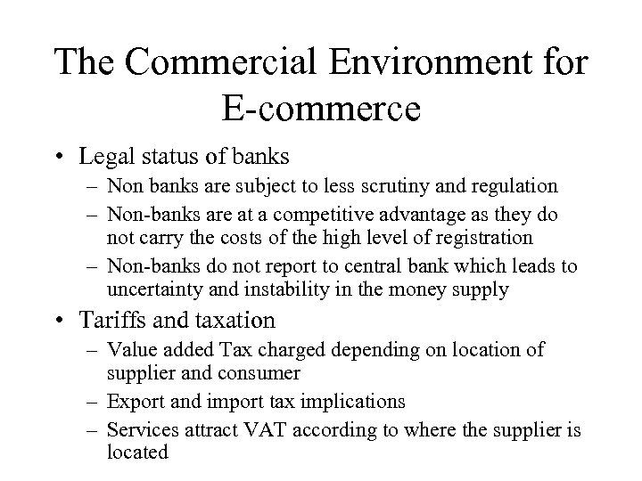 The Commercial Environment for E-commerce • Legal status of banks – Non banks are