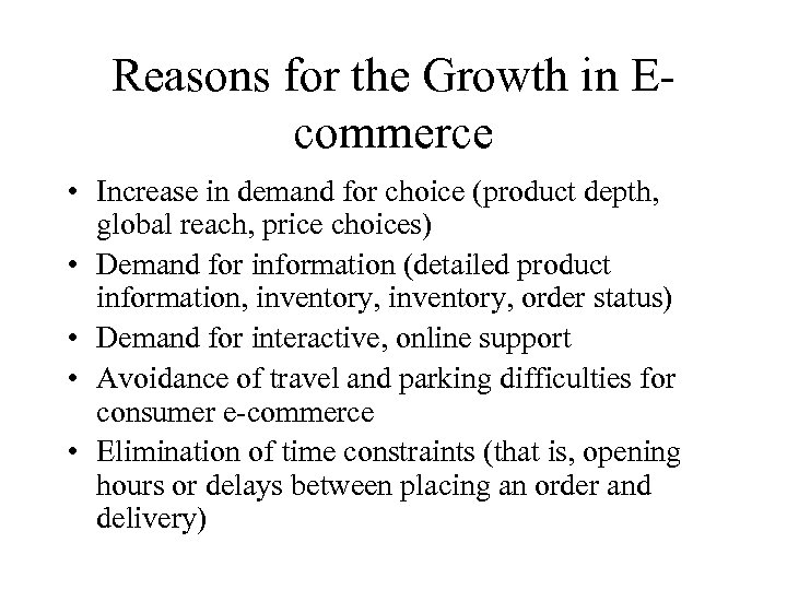 Reasons for the Growth in Ecommerce • Increase in demand for choice (product depth,