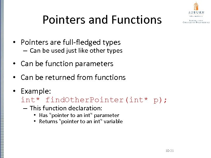 Pointers and Functions • Pointers are full-fledged types – Can be used just like