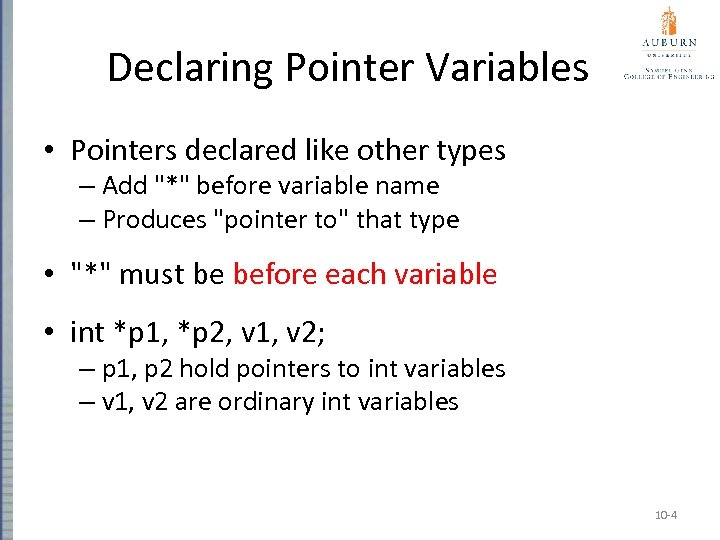 Declaring Pointer Variables • Pointers declared like other types – Add 