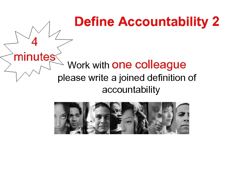 Define Accountability 2 4 minutes Work with one colleague please write a joined definition