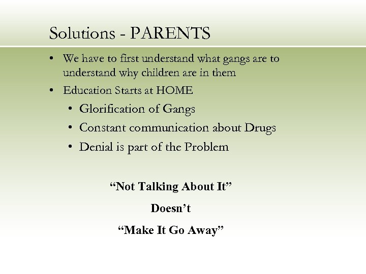 Solutions - PARENTS • We have to first understand what gangs are to understand