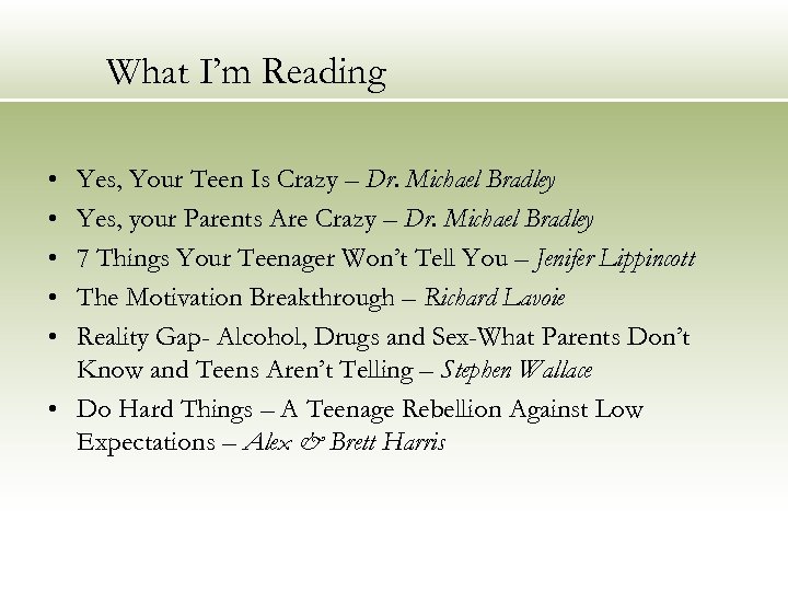 What I’m Reading • • • Yes, Your Teen Is Crazy – Dr. Michael