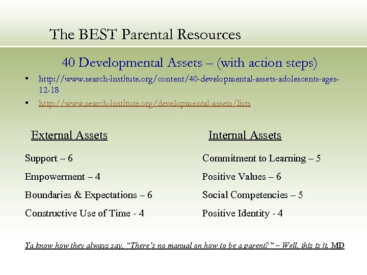 The BEST Parental Resources 40 Developmental Assets – (with action steps) • • http: