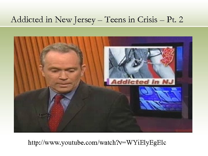 Addicted in New Jersey – Teens in Crisis – Pt. 2 http: //www. youtube.