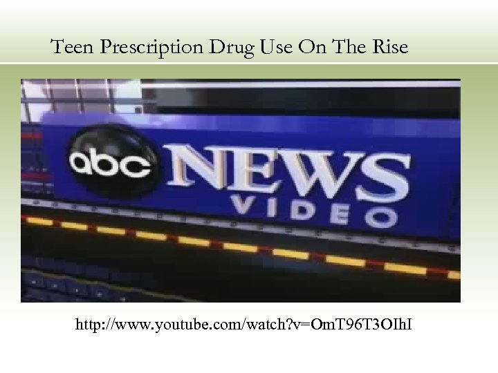 Teen Prescription Drug Use On The Rise http: //www. youtube. com/watch? v=Om. T 96