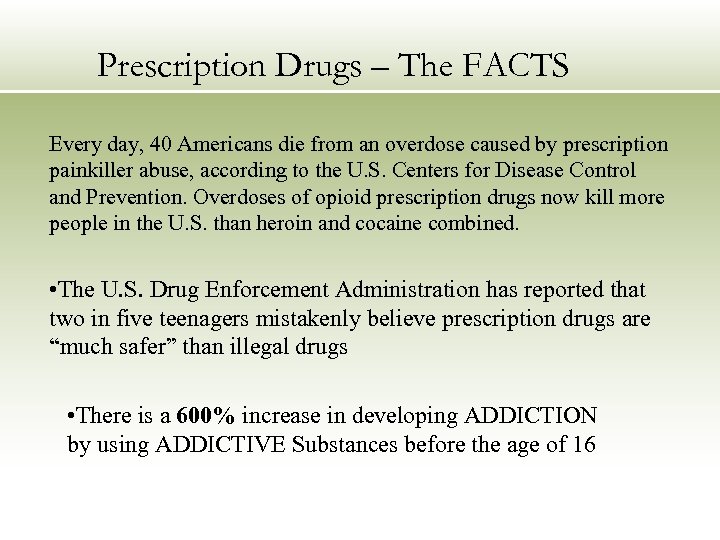 Prescription Drugs – The FACTS Every day, 40 Americans die from an overdose caused