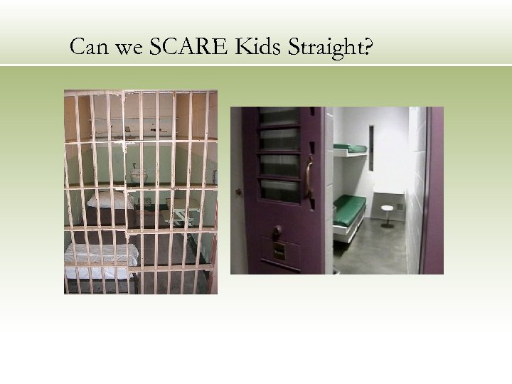 Can we SCARE Kids Straight? 