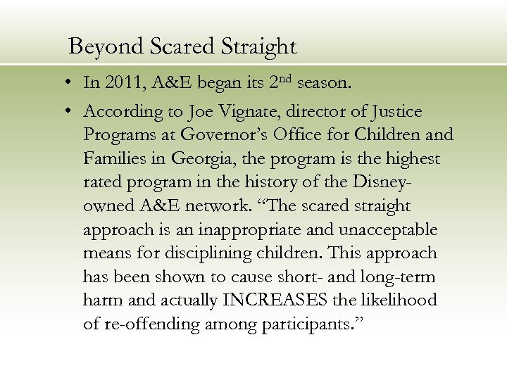 Beyond Scared Straight • In 2011, A&E began its 2 nd season. • According