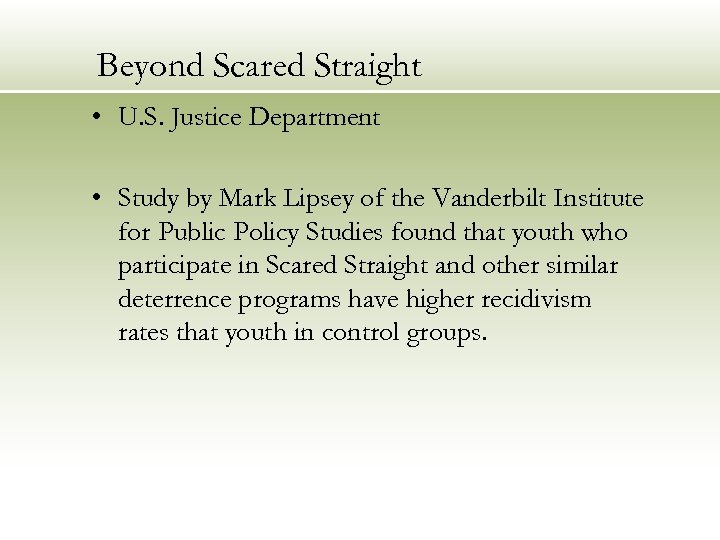 Beyond Scared Straight • U. S. Justice Department • Study by Mark Lipsey of
