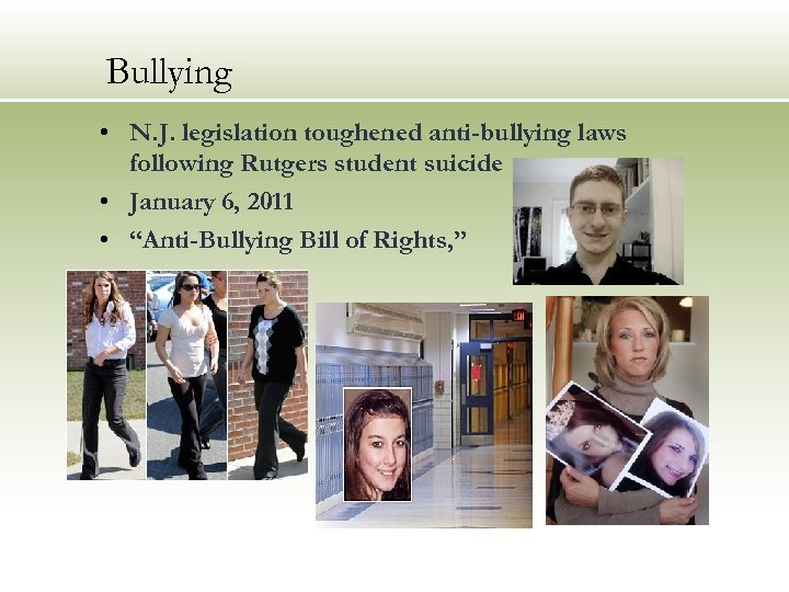 Bullying • N. J. legislation toughened anti-bullying laws following Rutgers student suicide • January