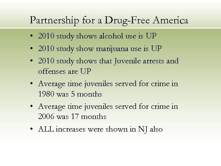 Partnership for a Drug-Free America • 2010 study shows alcohol use is UP •