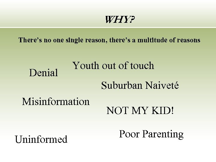 WHY? There’s no one single reason, there’s a multitude of reasons Denial Youth out