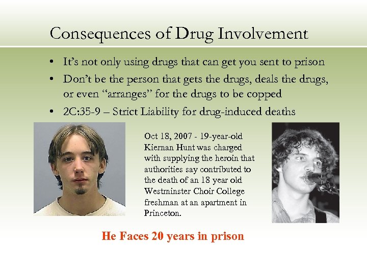 Consequences of Drug Involvement • It’s not only using drugs that can get you