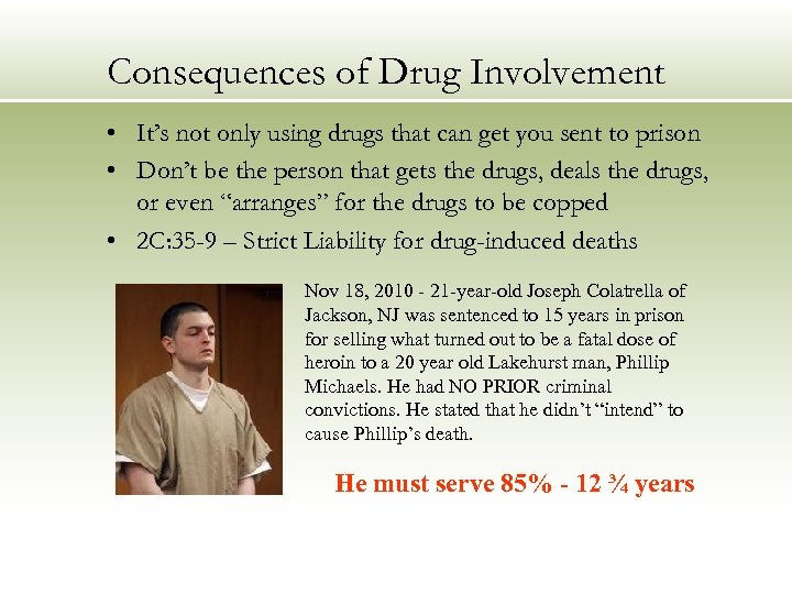 Consequences of Drug Involvement • It’s not only using drugs that can get you