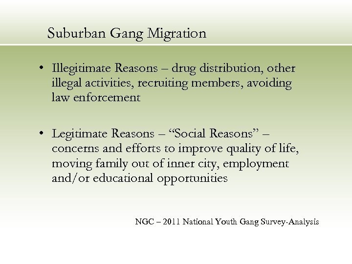Suburban Gang Migration • Illegitimate Reasons – drug distribution, other illegal activities, recruiting members,