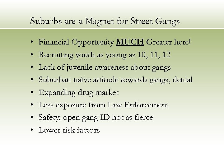 Suburbs are a Magnet for Street Gangs • • Financial Opportunity MUCH Greater here!