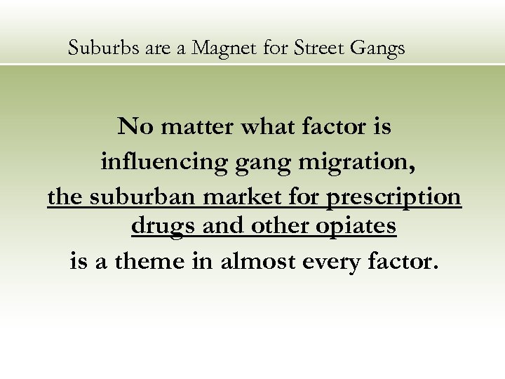 Suburbs are a Magnet for Street Gangs No matter what factor is influencing gang