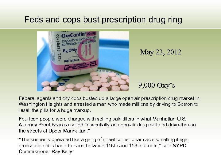 Feds and cops bust prescription drug ring May 23, 2012 9, 000 Oxy’s Federal