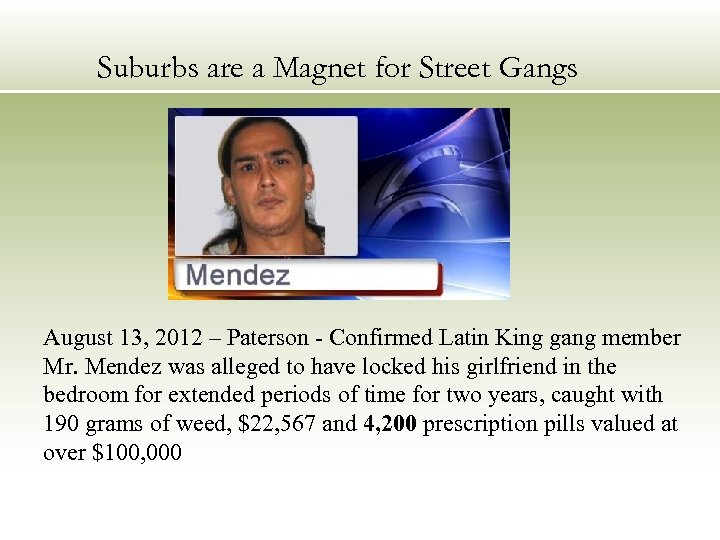 Suburbs are a Magnet for Street Gangs August 13, 2012 – Paterson - Confirmed