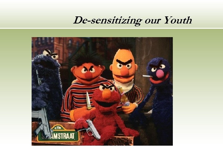 De-sensitizing our Youth 