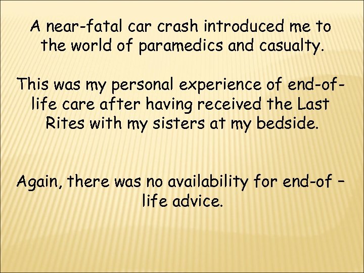 A near-fatal car crash introduced me to the world of paramedics and casualty. This