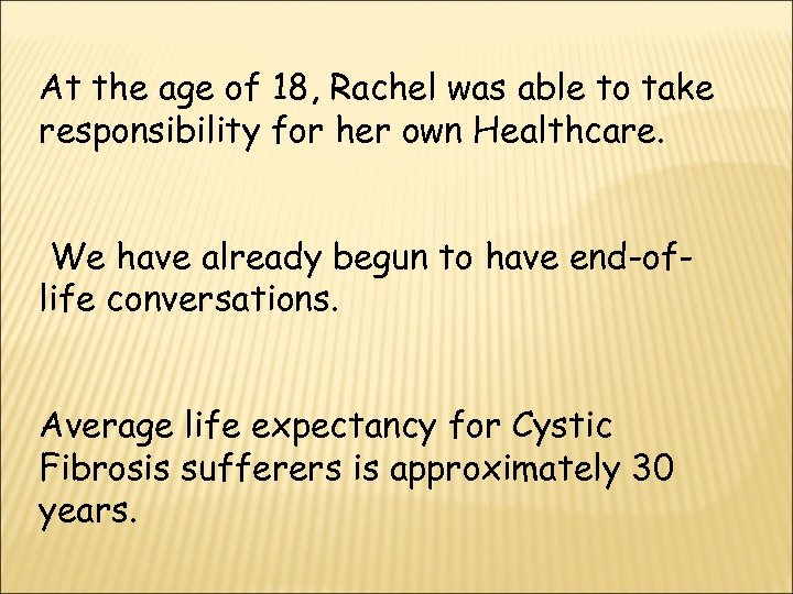 At the age of 18, Rachel was able to take responsibility for her own