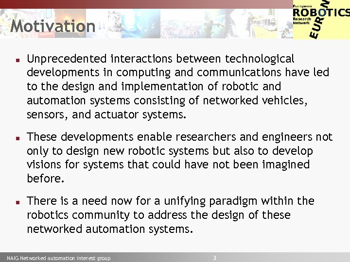 Euron Motivation n Unprecedented interactions between technological developments in computing and communications have led