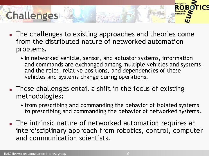 Euron Challenges n The challenges to existing approaches and theories come from the distributed