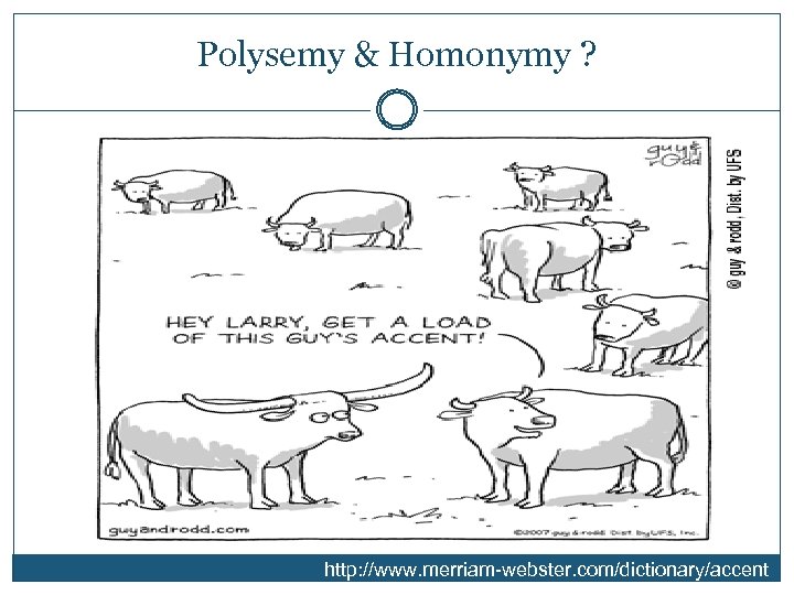 Polysemy & Homonymy ? http: //www. merriam-webster. com/dictionary/accent 