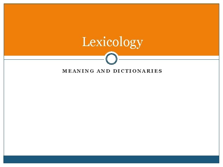 Lexicology MEANING AND DICTIONARIES 