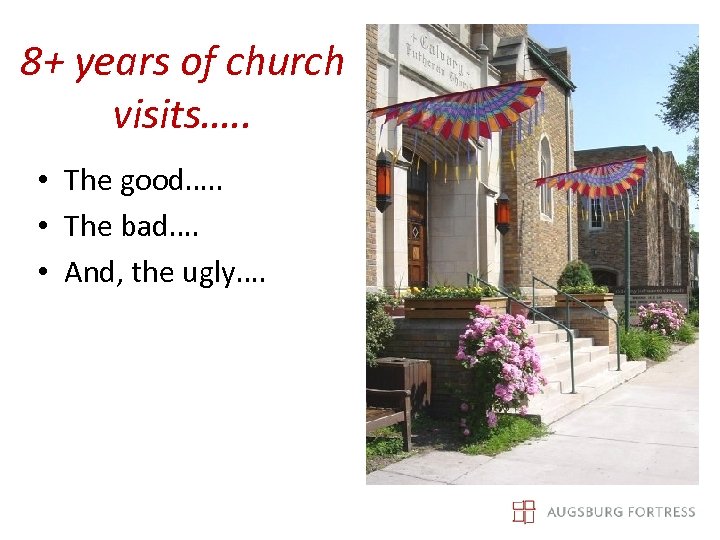 8+ years of church visits…. . • The good…. . • The bad…. •