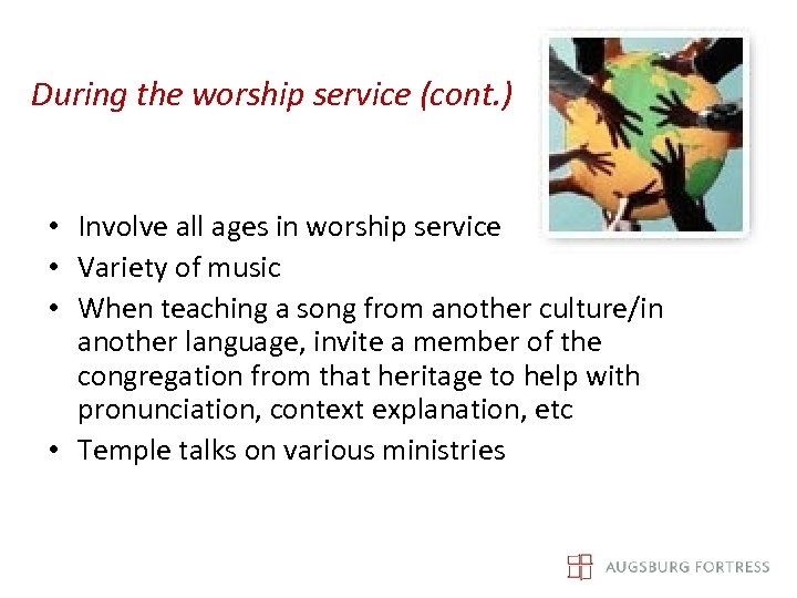 During the worship service (cont. ) • Involve all ages in worship service •