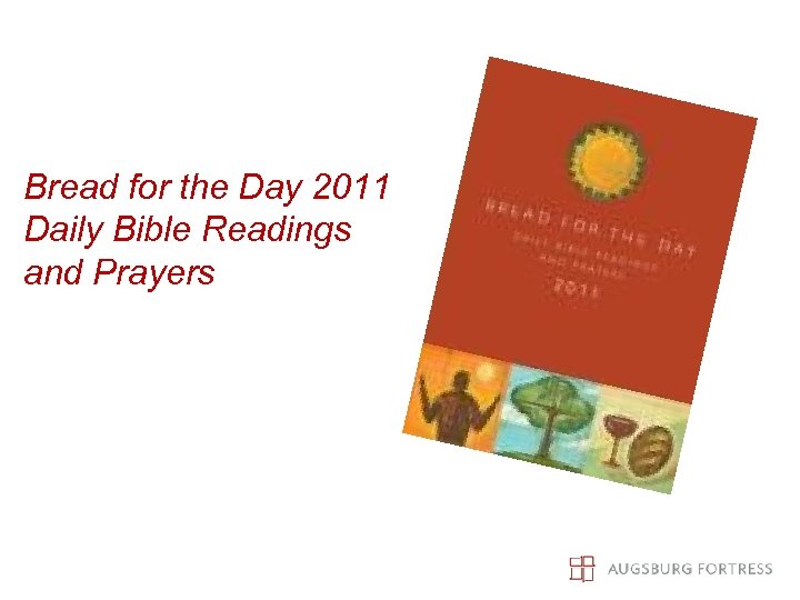  Bread for the Day 2011 Daily Bible Readings and Prayers 