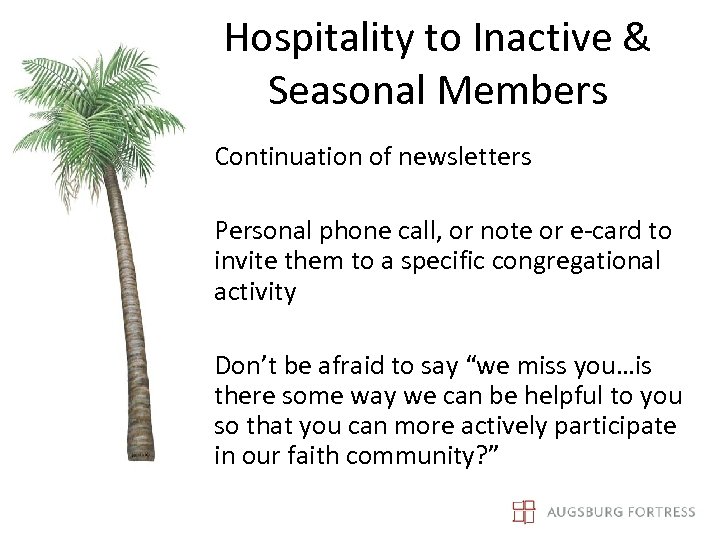 Hospitality to Inactive & Seasonal Members Continuation of newsletters Personal phone call, or note