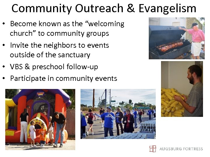 Community Outreach & Evangelism • Become known as the “welcoming church” to community groups